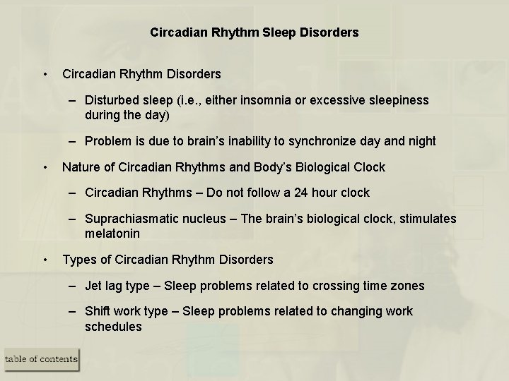 Circadian Rhythm Sleep Disorders • Circadian Rhythm Disorders – Disturbed sleep (i. e. ,