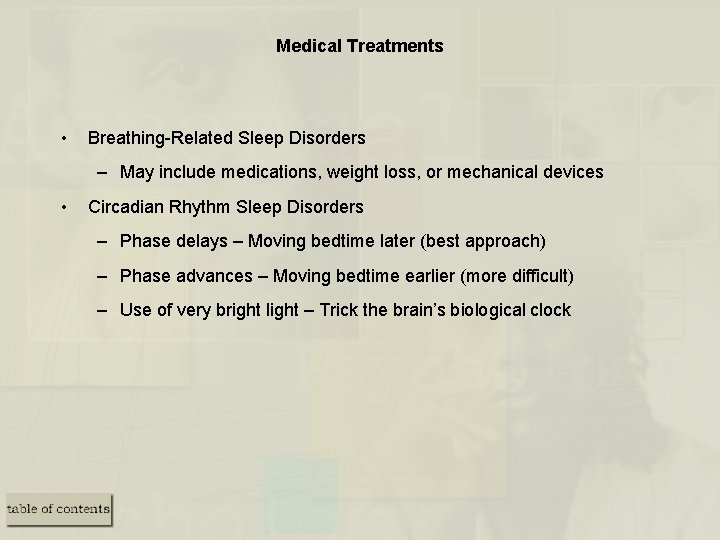 Medical Treatments • Breathing-Related Sleep Disorders – May include medications, weight loss, or mechanical