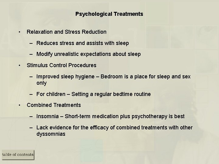 Psychological Treatments • Relaxation and Stress Reduction – Reduces stress and assists with sleep