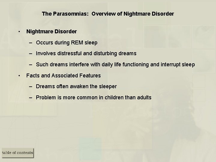 The Parasomnias: Overview of Nightmare Disorder • Nightmare Disorder – Occurs during REM sleep