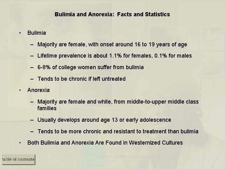 Bulimia and Anorexia: Facts and Statistics • Bulimia – Majority are female, with onset