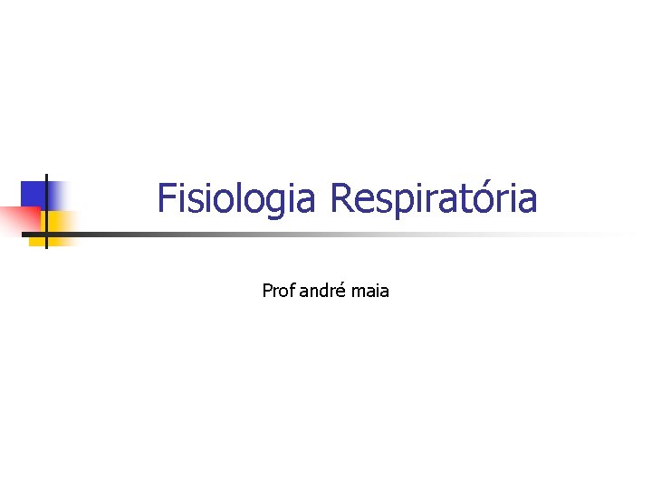 Fisiologia Respiratória Prof andré maia 