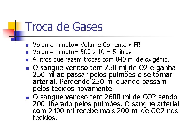Troca de Gases n n n Volume minuto= Volume Corrente x FR Volume minuto=
