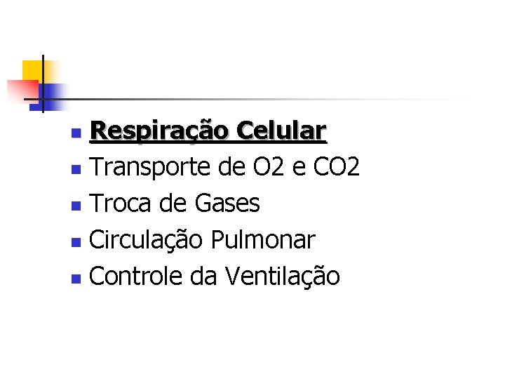 Respiração Celular n Transporte de O 2 e CO 2 n Troca de Gases