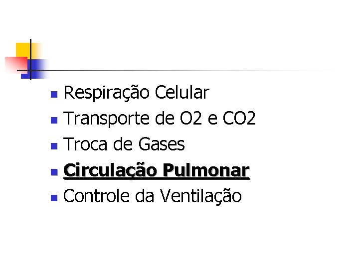 Respiração Celular n Transporte de O 2 e CO 2 n Troca de Gases