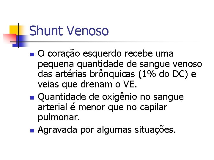 Shunt Venoso n n n O coração esquerdo recebe uma pequena quantidade de sangue