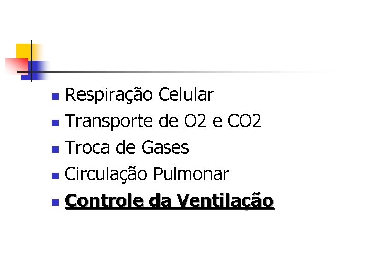 Respiração Celular n Transporte de O 2 e CO 2 n Troca de Gases