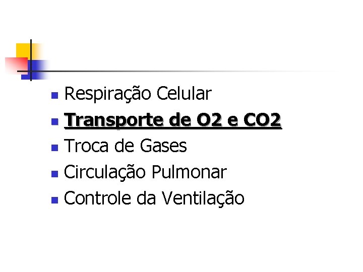 Respiração Celular n Transporte de O 2 e CO 2 n Troca de Gases