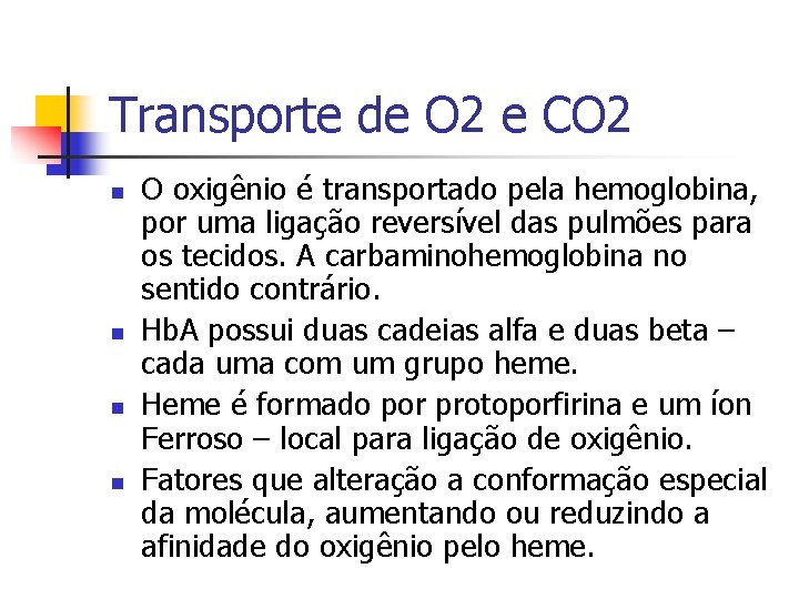 Transporte de O 2 e CO 2 n n O oxigênio é transportado pela
