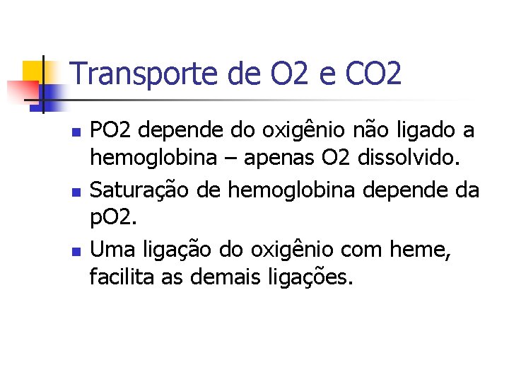 Transporte de O 2 e CO 2 n n n PO 2 depende do