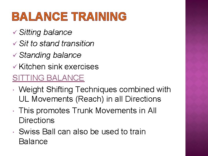 BALANCE TRAINING ü Sitting balance ü Sit to stand transition ü Standing balance ü