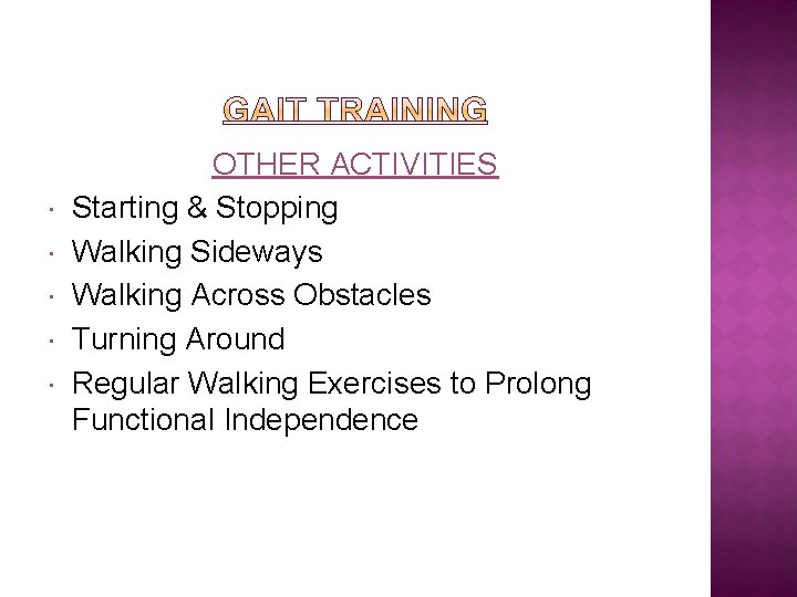  OTHER ACTIVITIES Starting & Stopping Walking Sideways Walking Across Obstacles Turning Around Regular