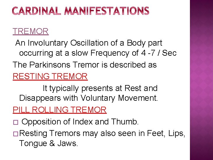 TREMOR An Involuntary Oscillation of a Body part occurring at a slow Frequency of