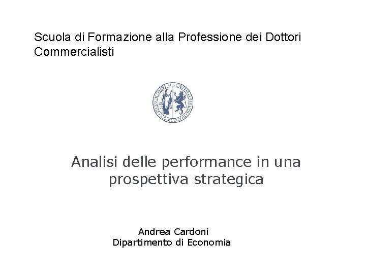 Scuola di Formazione alla Professione dei Dottori Commercialisti Analisi delle performance in una prospettiva