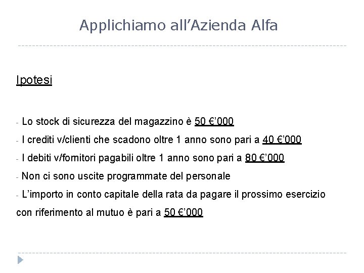 Applichiamo all’Azienda Alfa Ipotesi - Lo stock di sicurezza del magazzino è 50 €’