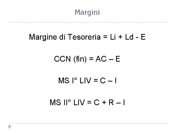 Margini Margine di Tesoreria = Li + Ld - E CCN (fin) = AC