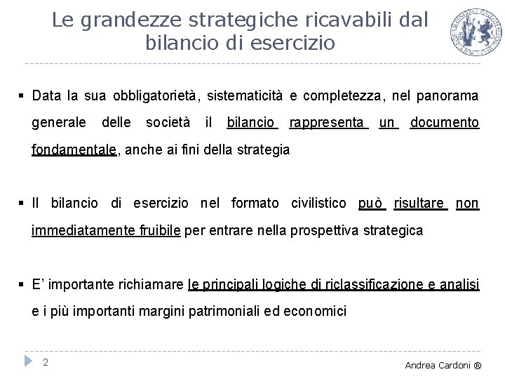 Le grandezze strategiche ricavabili dal bilancio di esercizio § Data la sua obbligatorietà, sistematicità