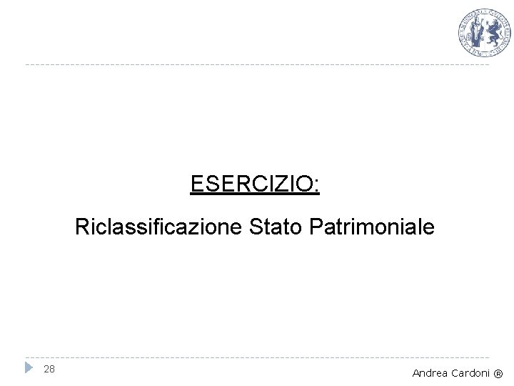 ESERCIZIO: Riclassificazione Stato Patrimoniale 28 Andrea Cardoni ® 