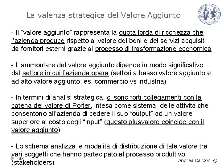 La valenza strategica del Valore Aggiunto - Il “valore aggiunto” rappresenta la quota lorda