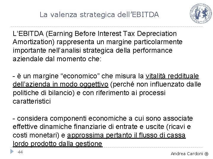 La valenza strategica dell’EBITDA L’EBITDA (Earning Before Interest Tax Depreciation Amortization) rappresenta un margine