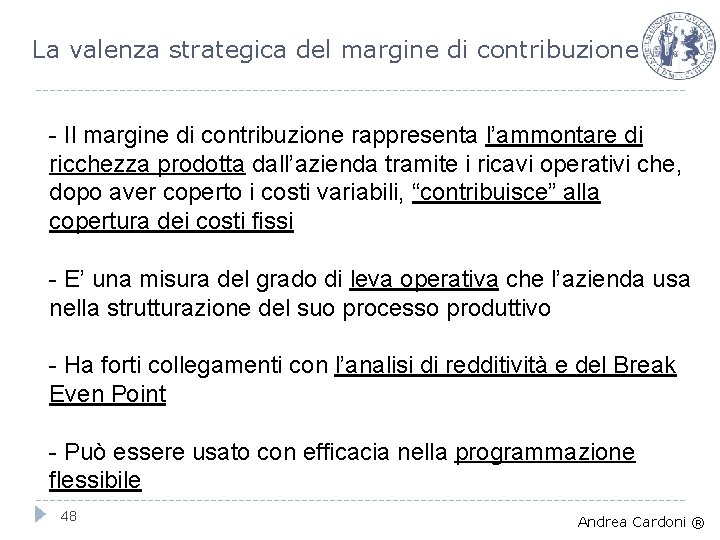 La valenza strategica del margine di contribuzione - Il margine di contribuzione rappresenta l’ammontare