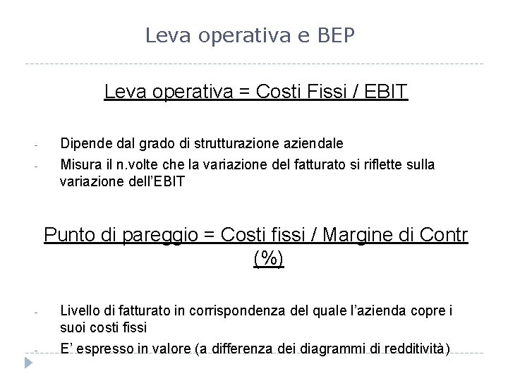 Leva operativa e BEP Leva operativa = Costi Fissi / EBIT - Dipende dal