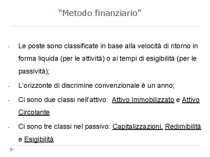 “Metodo finanziario” - Le poste sono classificate in base alla velocità di ritorno in