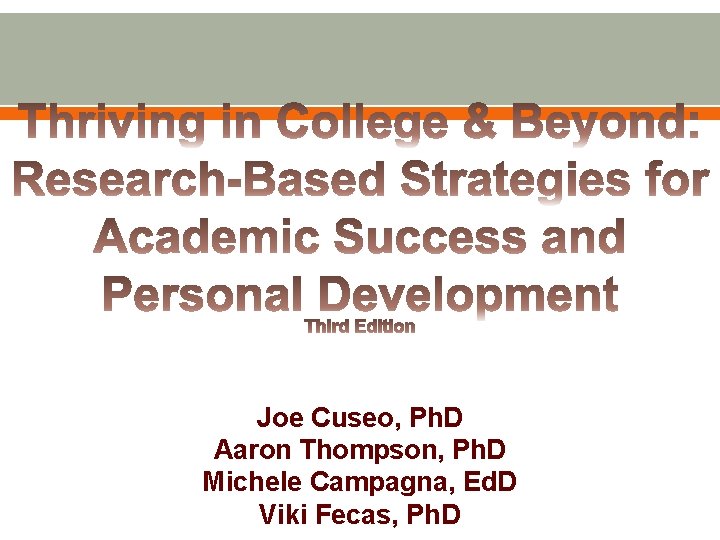 Joe Cuseo, Ph. D Aaron Thompson, Ph. D Michele Campagna, Ed. D Viki Fecas,