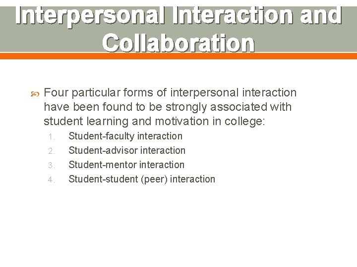 Interpersonal Interaction and Collaboration Four particular forms of interpersonal interaction have been found to