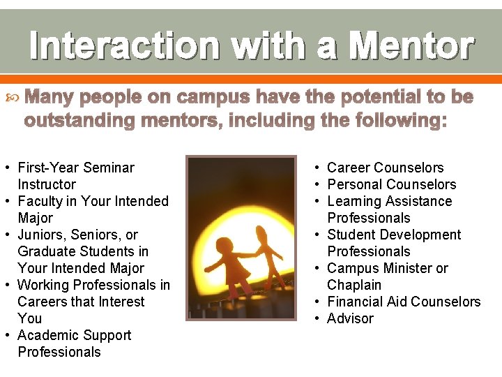 Interaction with a Mentor Many people on campus have the potential to be outstanding