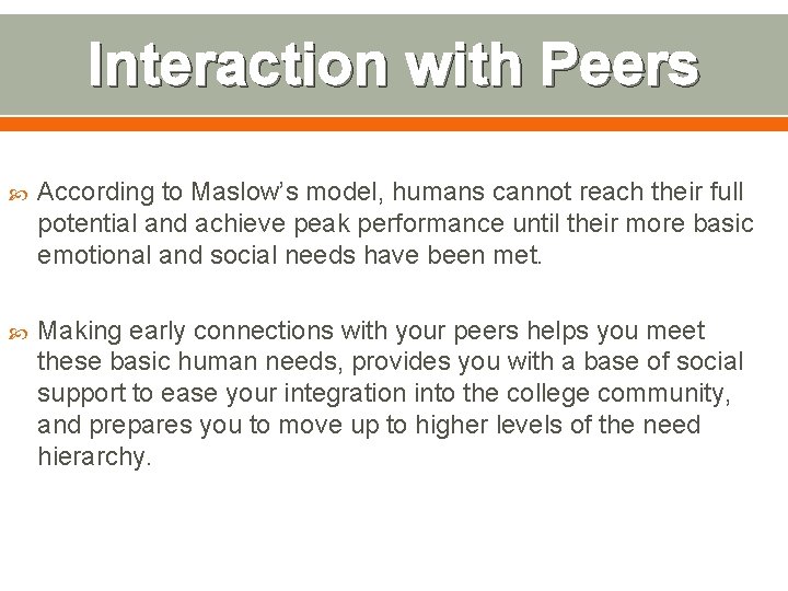 Interaction with Peers According to Maslow’s model, humans cannot reach their full potential and