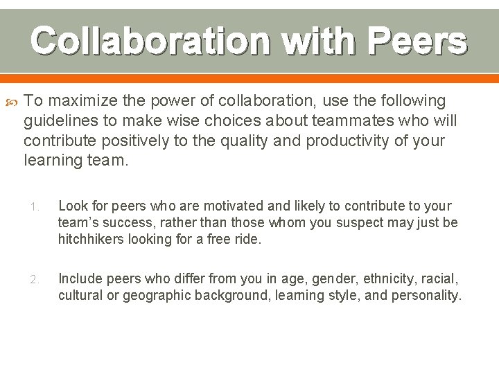 Collaboration with Peers To maximize the power of collaboration, use the following guidelines to