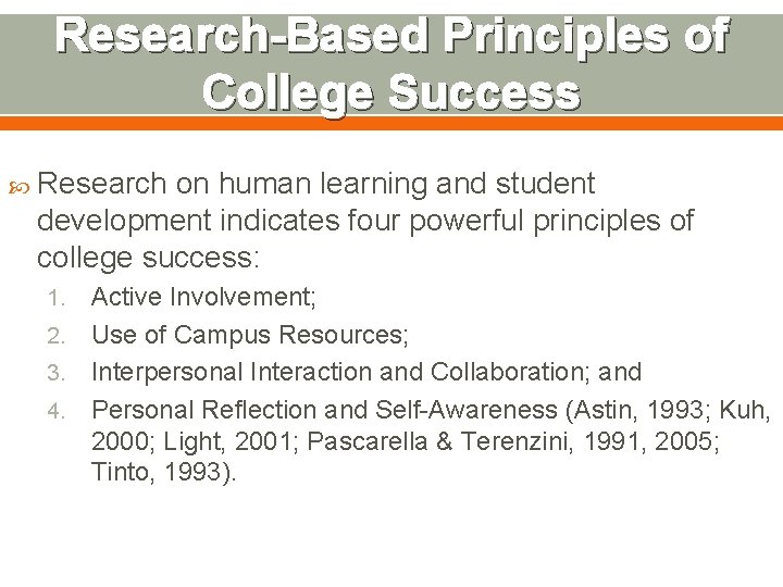 Research-Based Principles of College Success Research on human learning and student development indicates four