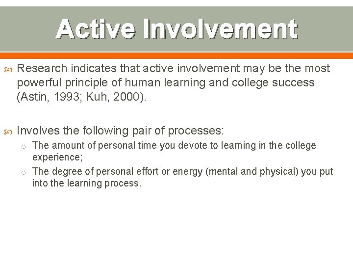 Active Involvement Research indicates that active involvement may be the most powerful principle of