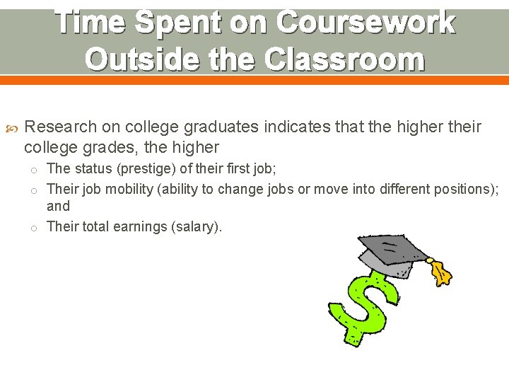 Time Spent on Coursework Outside the Classroom Research on college graduates indicates that the