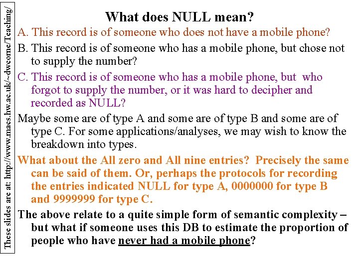 These slides are at: http: //www. macs. hw. ac. uk/~dwcorne/Teaching/ What does NULL mean?