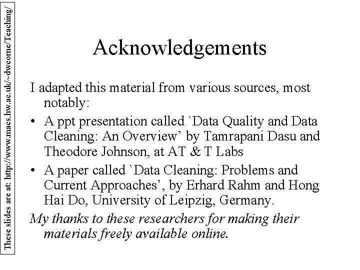 These slides are at: http: //www. macs. hw. ac. uk/~dwcorne/Teaching/ Acknowledgements I adapted this