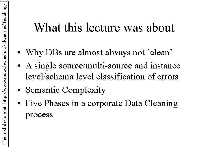 These slides are at: http: //www. macs. hw. ac. uk/~dwcorne/Teaching/ What this lecture was