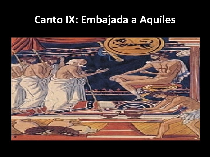 Canto IX: Embajada a Aquiles 
