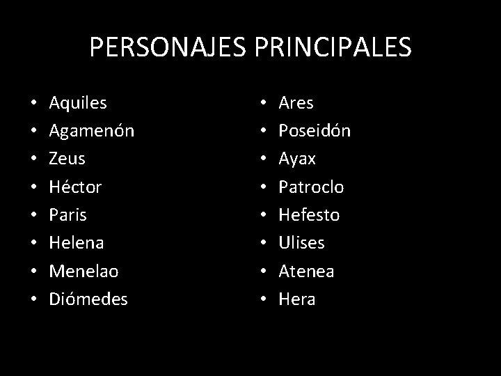 PERSONAJES PRINCIPALES • • Aquiles • Ares Agamenón • Poseidón Zeus • Ayax Héctor