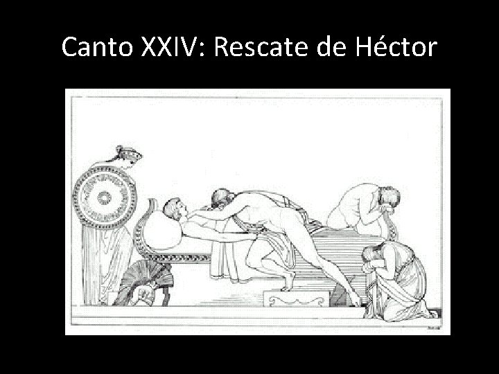 Canto XXIV: Rescate de Héctor 