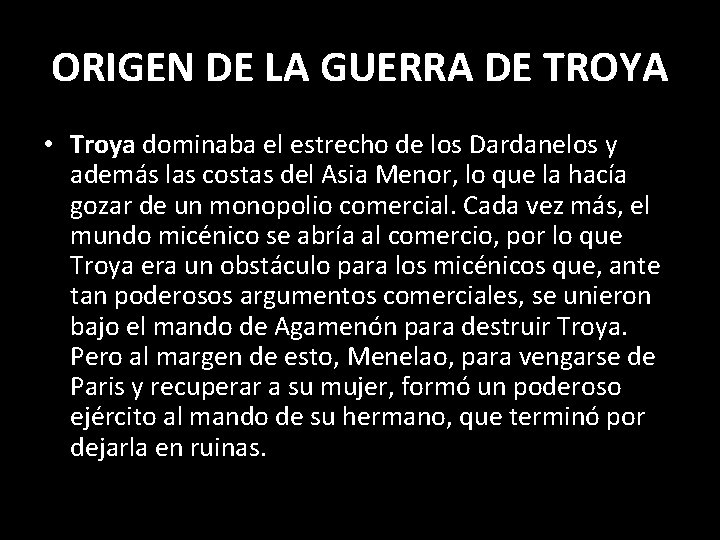 ORIGEN DE LA GUERRA DE TROYA • Troya dominaba el estrecho de los Dardanelos