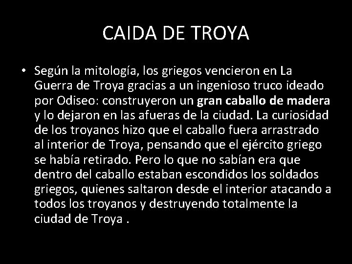 CAIDA DE TROYA • Según la mitología, los griegos vencieron en La Guerra de