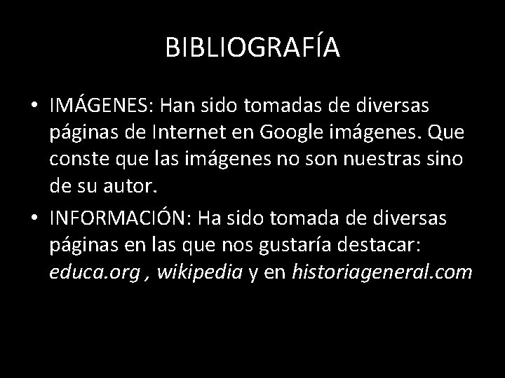 BIBLIOGRAFÍA • IMÁGENES: Han sido tomadas de diversas páginas de Internet en Google imágenes.