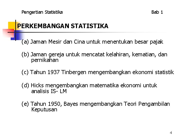 Pengertian Statistika Bab 1 PERKEMBANGAN STATISTIKA (a) Jaman Mesir dan Cina untuk menentukan besar