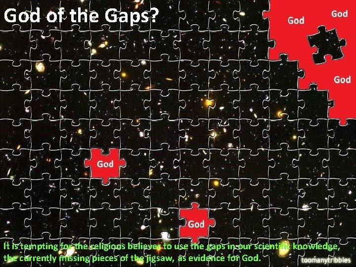 God of the Gaps? It is tempting for the religious believer to use the