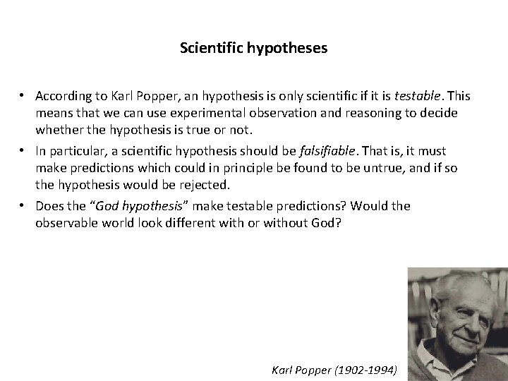 Scientific hypotheses • According to Karl Popper, an hypothesis is only scientific if it