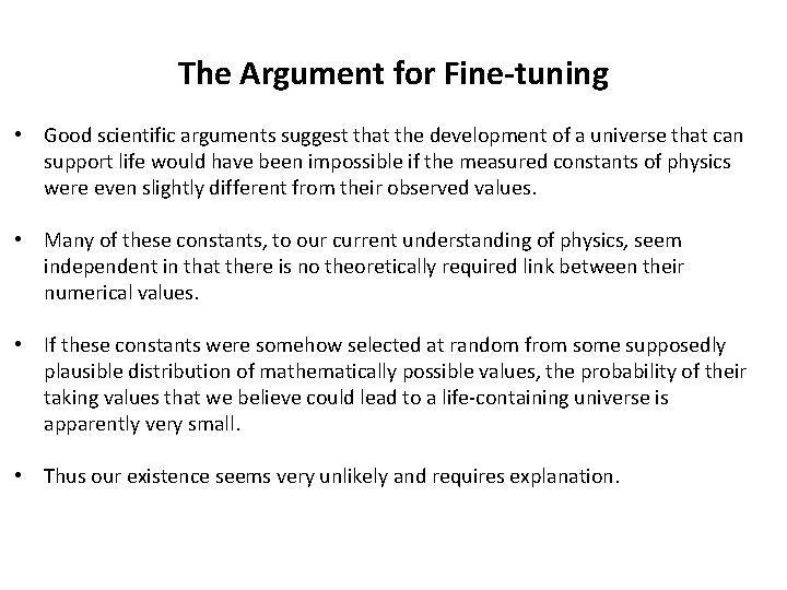 The Argument for Fine-tuning • Good scientific arguments suggest that the development of a