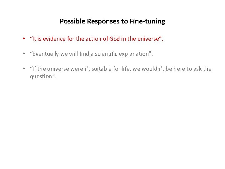 Possible Responses to Fine-tuning • “It is evidence for the action of God in
