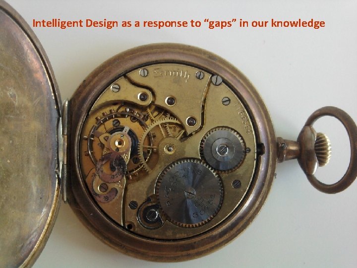 Intelligent Design as a response to “gaps” in our knowledge 